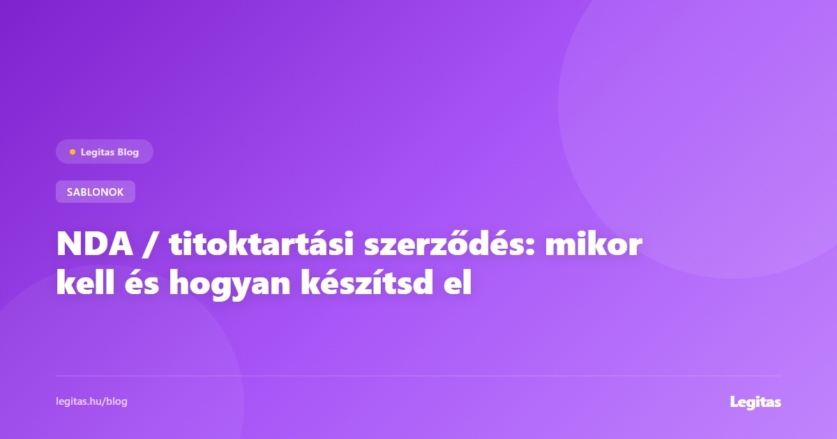 NDA / titoktartási szerződés: mikor kell és hogyan készítsd el