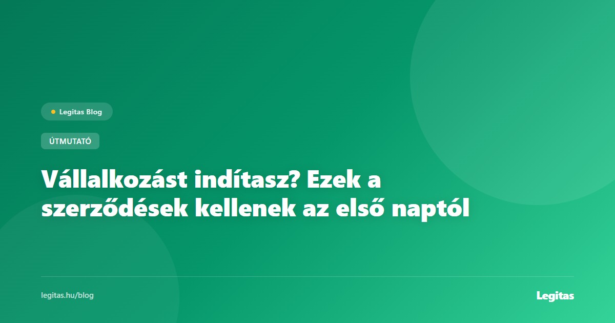 Vállalkozást indítasz? Ezek a szerződések kellenek az első naptól
