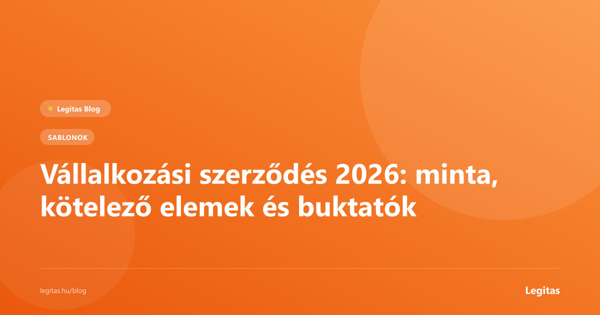 Vállalkozási szerződés 2026: minta, kötelező elemek és buktatók